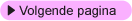 Volgende pagina Volgende pagina